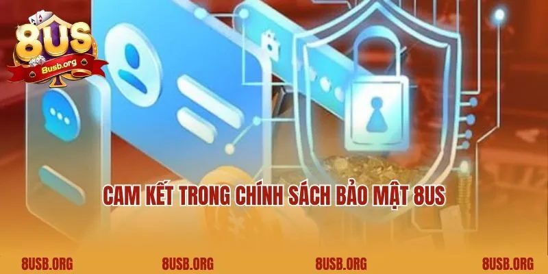 Cam kết trong chính sách bảo mật 8US