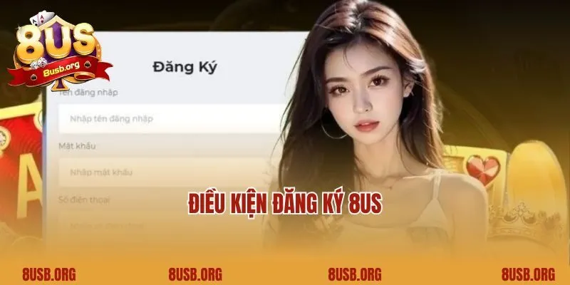 Điều kiện đăng ký 8USĐiều kiện đăng ký 8US